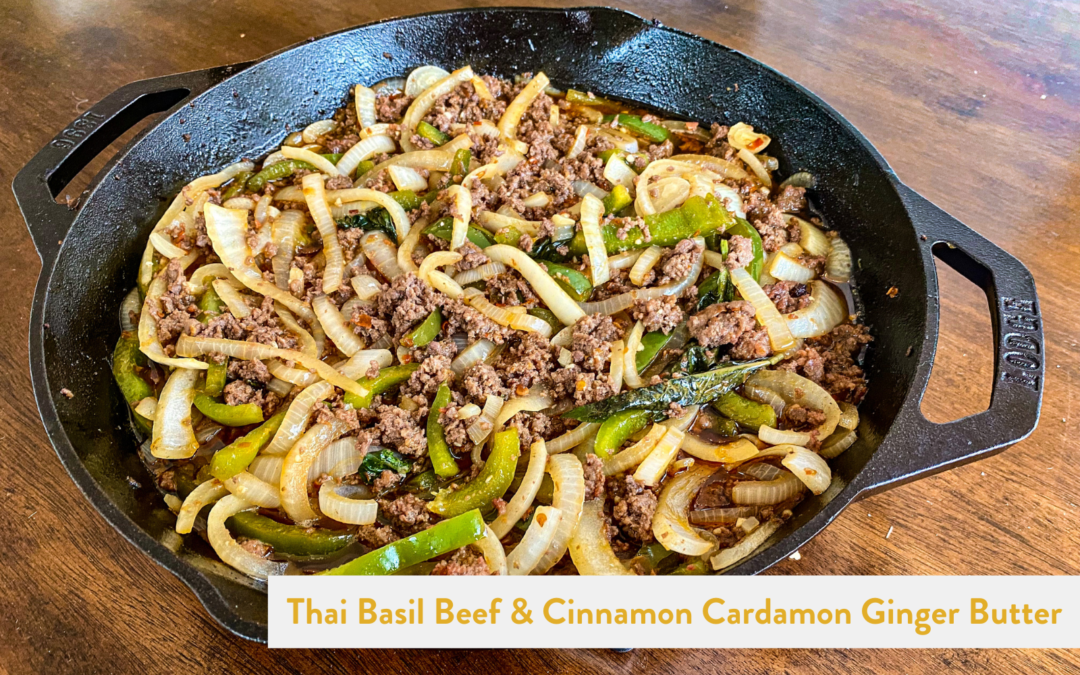 Easy Weeknight Thai Basil Beef with Cinnamon Cardamon Ginger Butter