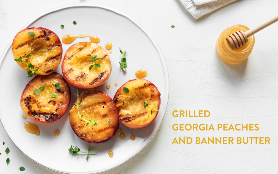 Grilled Georgia Peaches with Banner Butter