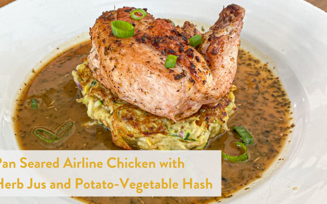 Pan Seared Airline Chicken with Herb Jus and Potato-Vegetable Hash