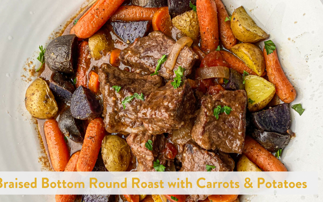 Braised Bottom Round Roast with Carrots & Potatoes
