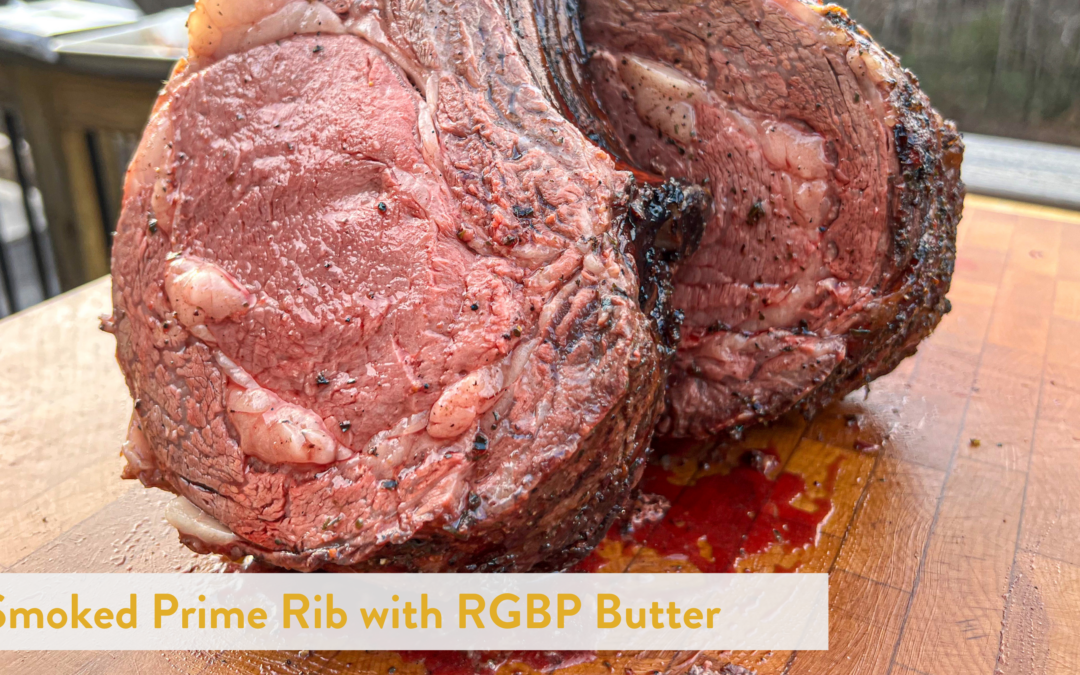 Smoked Prime Rib with Roasted Garlic, Basil, and Parsley Butter!